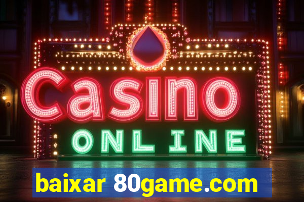 baixar 80game.com